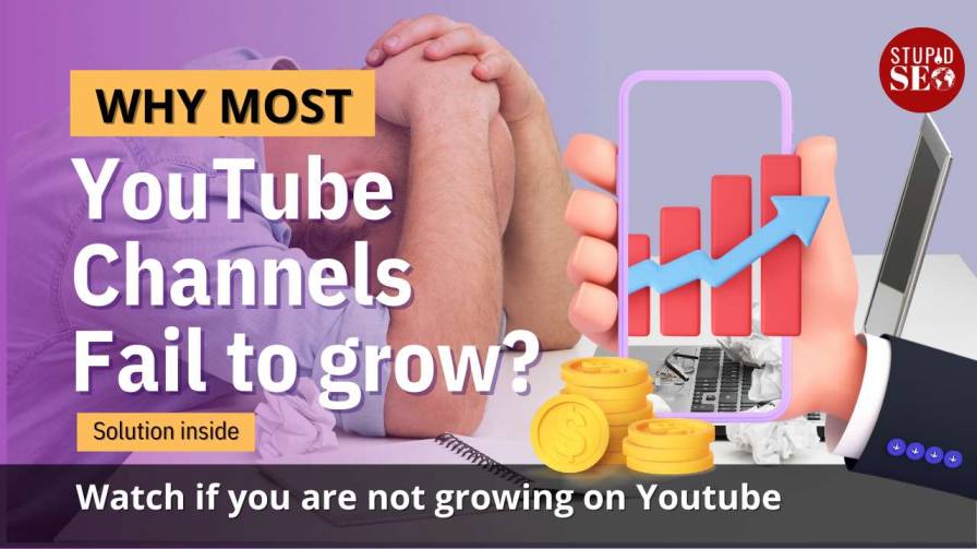 Why most YouTube channels fail to grow? stupid seo